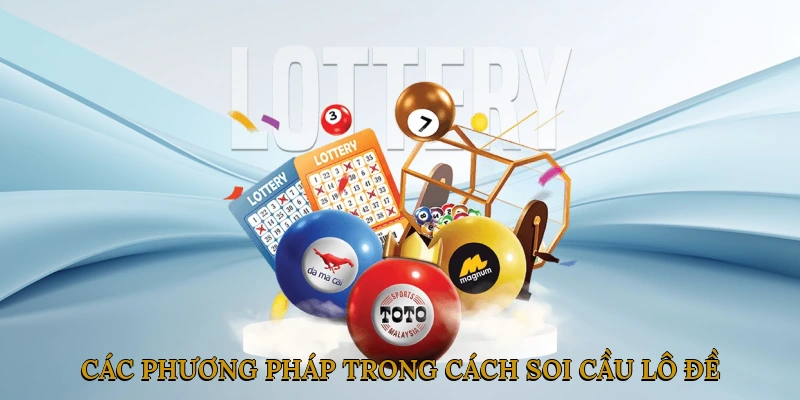 Các phương pháp phổ biến trong cách soi cầu lô đề