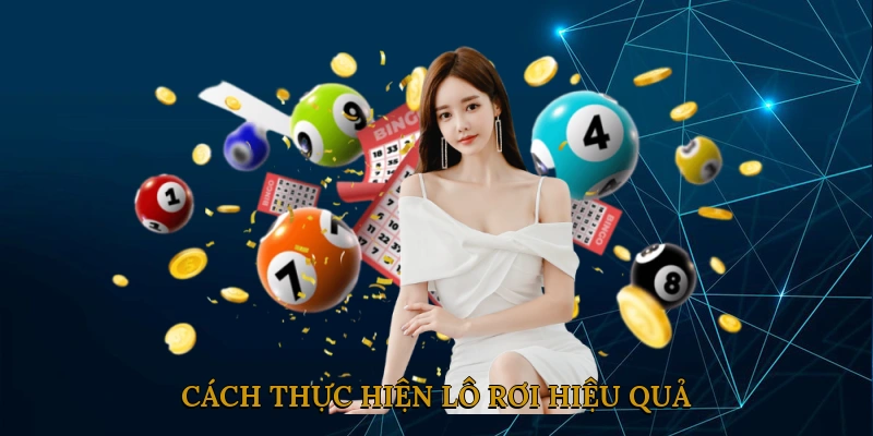 Cách thực hiện lô rơi hiệu quả