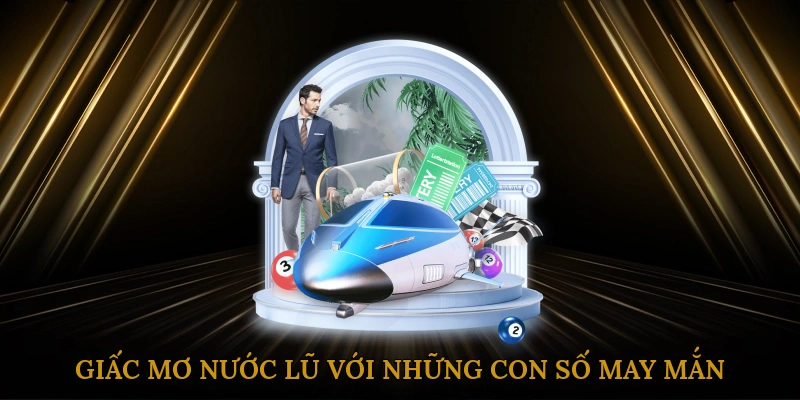 Giấc Mơ Nước Lũ Với Những Con Số May Mắn