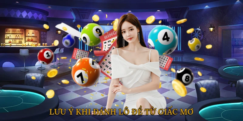Lưu Ý Khi Đánh Lô Đề Từ Giấc Mơ