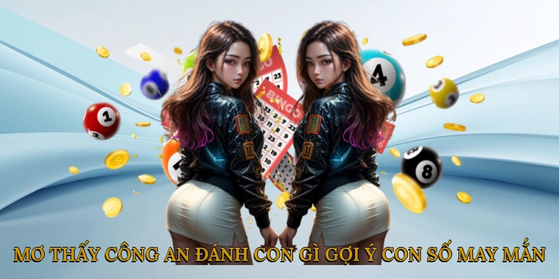 Mơ Thấy Công An Đánh Con Gì? Gợi Ý Con Số May Mắn