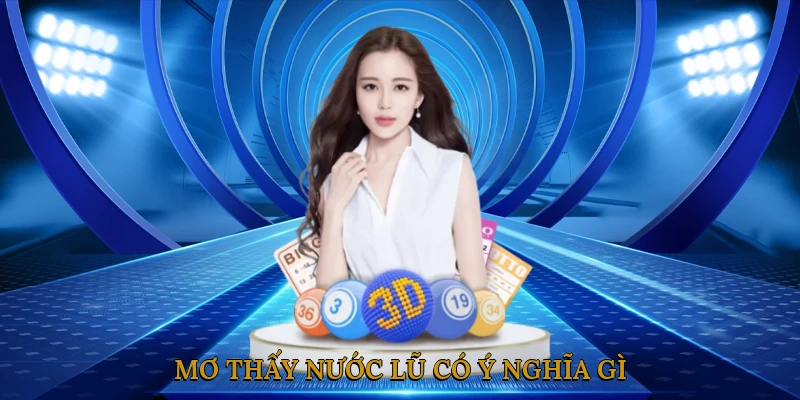 Mơ Thấy Nước Lũ Có Ý Nghĩa Gì?