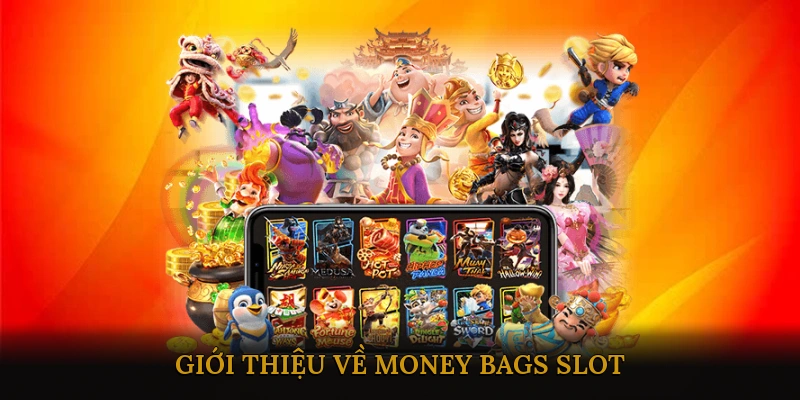 Giới Thiệu Về Money Bags Slot