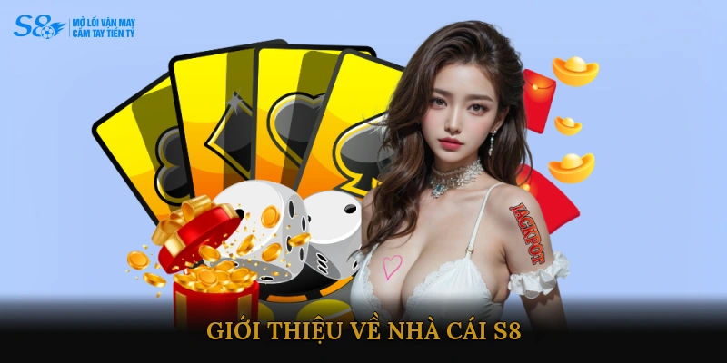 Giới thiệu về Nhà cái S8