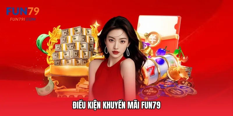 Điều kiện khuyến mãi Fun79