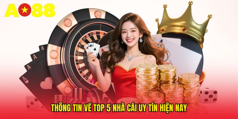 Thông tin về Top 5 nhà cái uy tín hiện nay